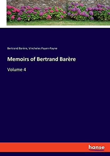 Memoirs of Bertrand Barère: Volume 4