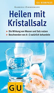 Heilen mit Kristallsalz. GU Gesundheits-Kompasse (GU Kompass Gesundheit)