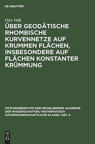 Über geodätische rhombische Kurvennetze auf krummen Flächen, insbesondere auf Flächen konstanter Krümmung (Sitzungsberichte der Heidelberger Akademie ... Wissenschaften, 1925,13, Band 13)