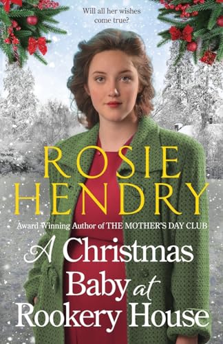 A Christmas Baby at Rookery House: An uplifting wartime saga.
