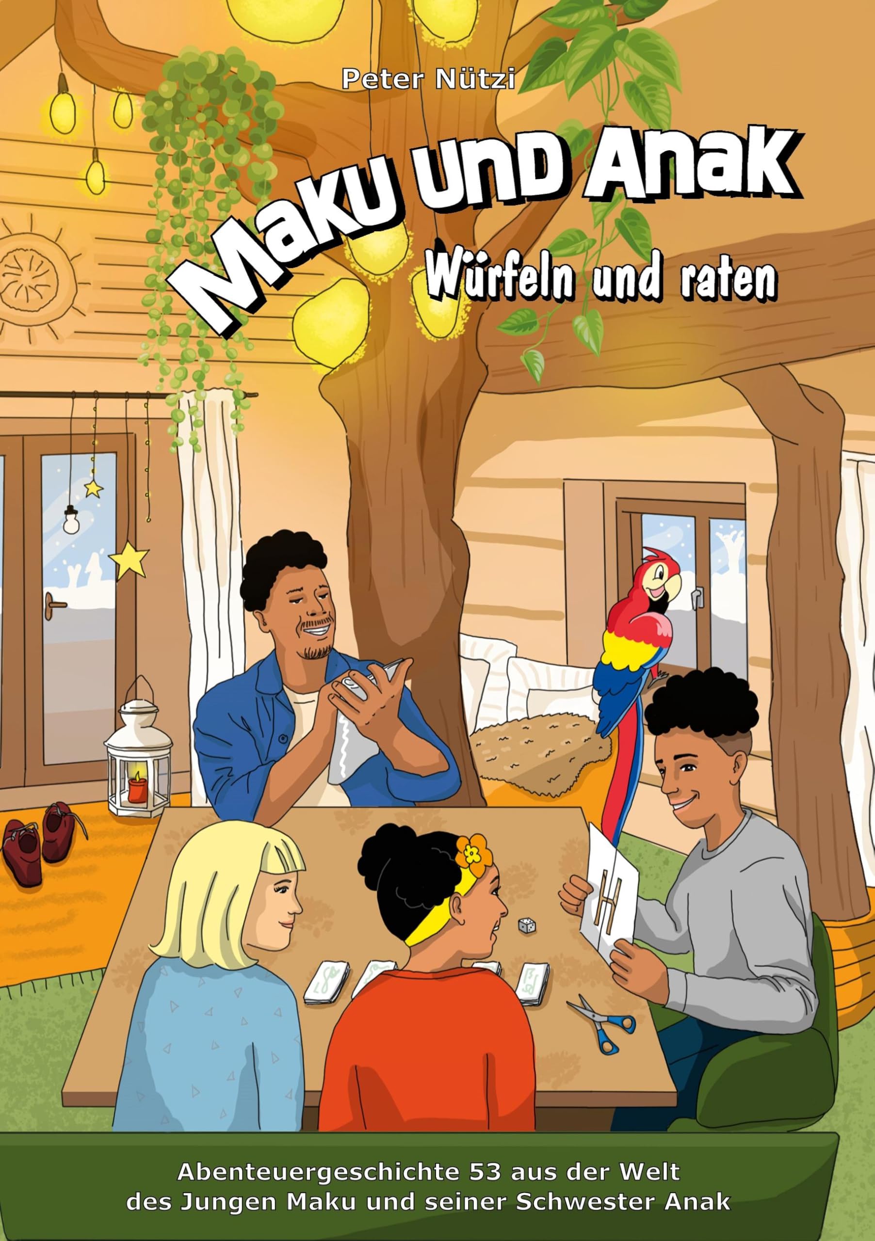 Maku und Anak Würfeln und raten: Abenteuergeschichte 53 aus der Welt des Jungen Maku und seiner Schwester Anak