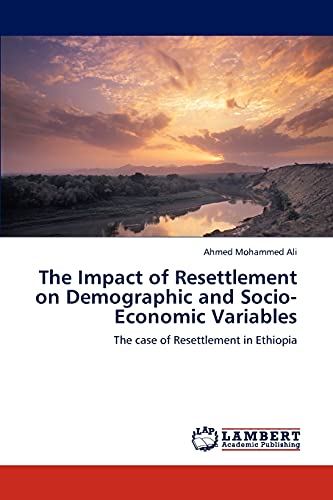 The Impact of Resettlement on Demographic and Socio-Economic Variables: The case of Resettlement in Ethiopia