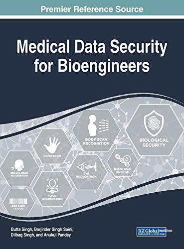 Medical Data Security for Bioengineers (Advances in Bioinformatics and Biomedical Engineering (ABBE))