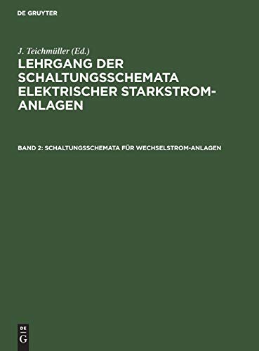 Schaltungsschemata für Wechselstrom-Anlagen: [Text] (Lehrgang der Schaltungsschemata elektrischer Starkstrom-Anlagen)