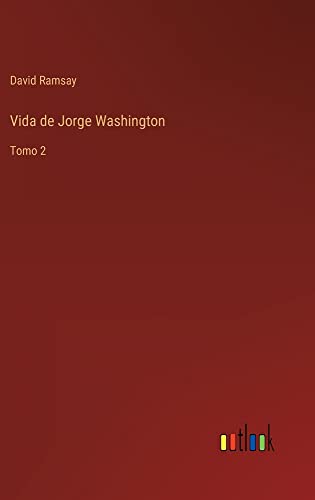 Vida de Jorge Washington: Tomo 2