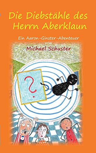 Die Diebstähle des Herrn Aberklaun: Ein Aaron-Ginster-Abenteuer