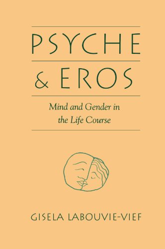 Gisela Labouvie-Vief Psyche And Eros, Mind And Gender In The Life Course