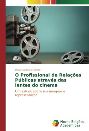 O Profissional de Relações Públicas através das lentes do cinema: Um estudo sobre sua imagem e representação