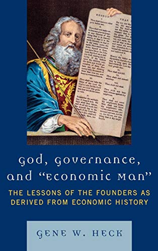 God, Governance, and Economic Man: The Lessons of the Founders as Derived from Economic History