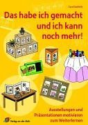 Das habe ich gemacht und ich kann noch mehr!: Ausstellungen und Präsentationen motivieren zum Weiterlernen