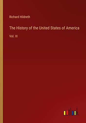 The History of the United States of America: Vol. III