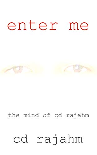 Enter me: the mind of cd rajahm