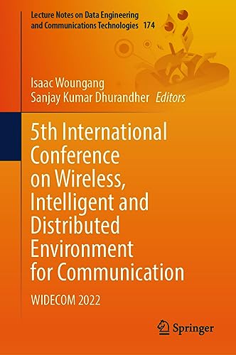 5th International Conference on Wireless, Intelligent and Distributed Environment for Communication: WIDECOM 2022 (Lecture Notes on Data Engineering and Communications Technologies, 174, Band 174)
