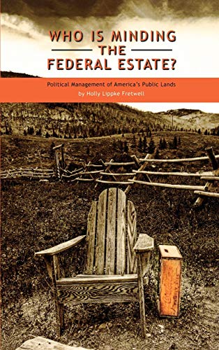 Who Is Minding the Federal Estate?: Political Management of America's Public Lands