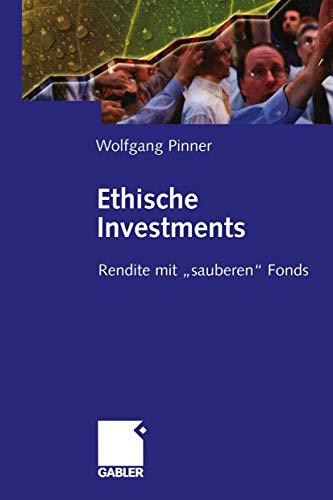 Ethische Investments: Rendite mit sauberen Fonds (German Edition)