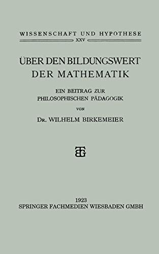 Über den Bildungswert der Mathematik: Ein Beitrag zur Philosophischen Pädagogik (Wissenschaft und Hypothese) (German Edition)