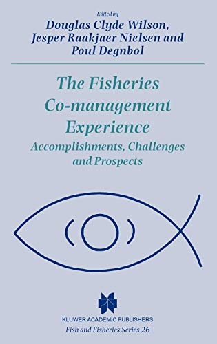 The Fisheries Co-management Experience: Accomplishments, Challenges and Prospects (Fish & Fisheries Series, Band 26)