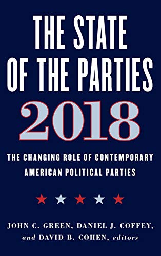 The State of the Parties 2018: The Changing Role of Contemporary American Political Parties
