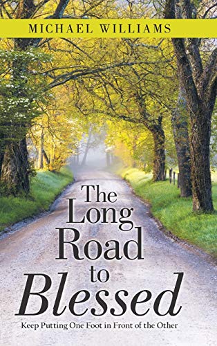 The Long Road to Blessed: Keep Putting One Foot in Front of the Other