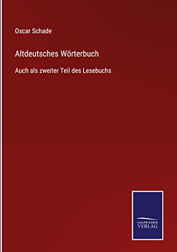 Altdeutsches Wörterbuch: Auch als zweiter Teil des Lesebuchs