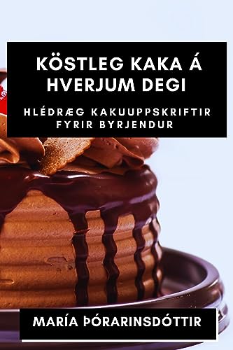 Köstleg kaka á hverjum degi: Hlédræg kakuuppskriftir fyrir byrjendur