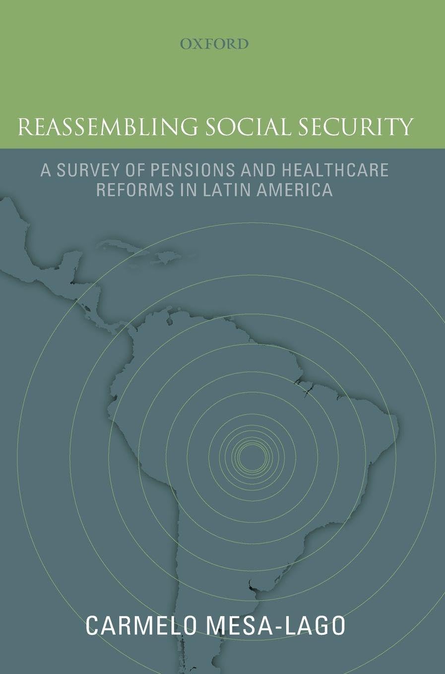 Reassembling Social Security: A Survey of Pensions and Health Care Reforms in Latin America