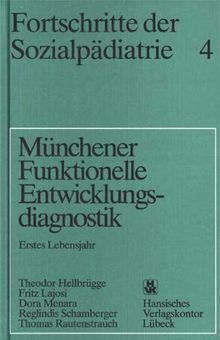 Fortschritte der Sozialpädiatrie 4: Münchener Funktionelle Entwicklungsdiagnostik: Erstes Lebensjahr