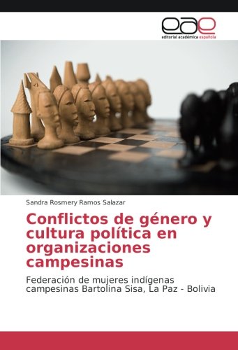 Conflictos de género y cultura política en organizaciones campesinas: Federación de mujeres indígenas campesinas Bartolina Sisa, La Paz - Bolivia