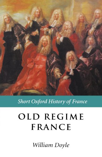 Old Regime France: 1648-1788 (Short Oxford History of Europe) (Short Oxford History of Europe (Paperback))