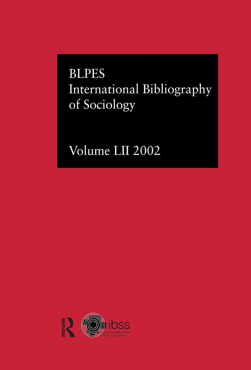 IBSS: Sociology: 2002 Vol.52 (INTERNATIONAL BIBLIOGRAPHY OF THE SOCIAL SCIENCES, Band 52)
