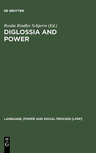 Diglossia and Power: Language Policies and Practice in the 19th Century Habsburg Empire (Language, Power and Social Process [LPSP], 9)