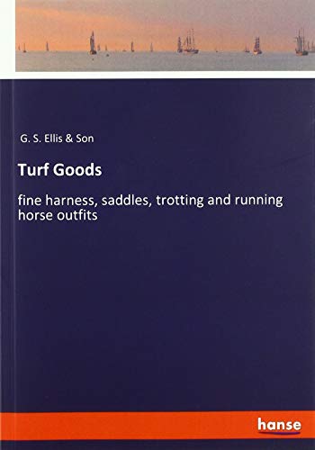 Turf Goods: fine harness, saddles, trotting and running horse outfits