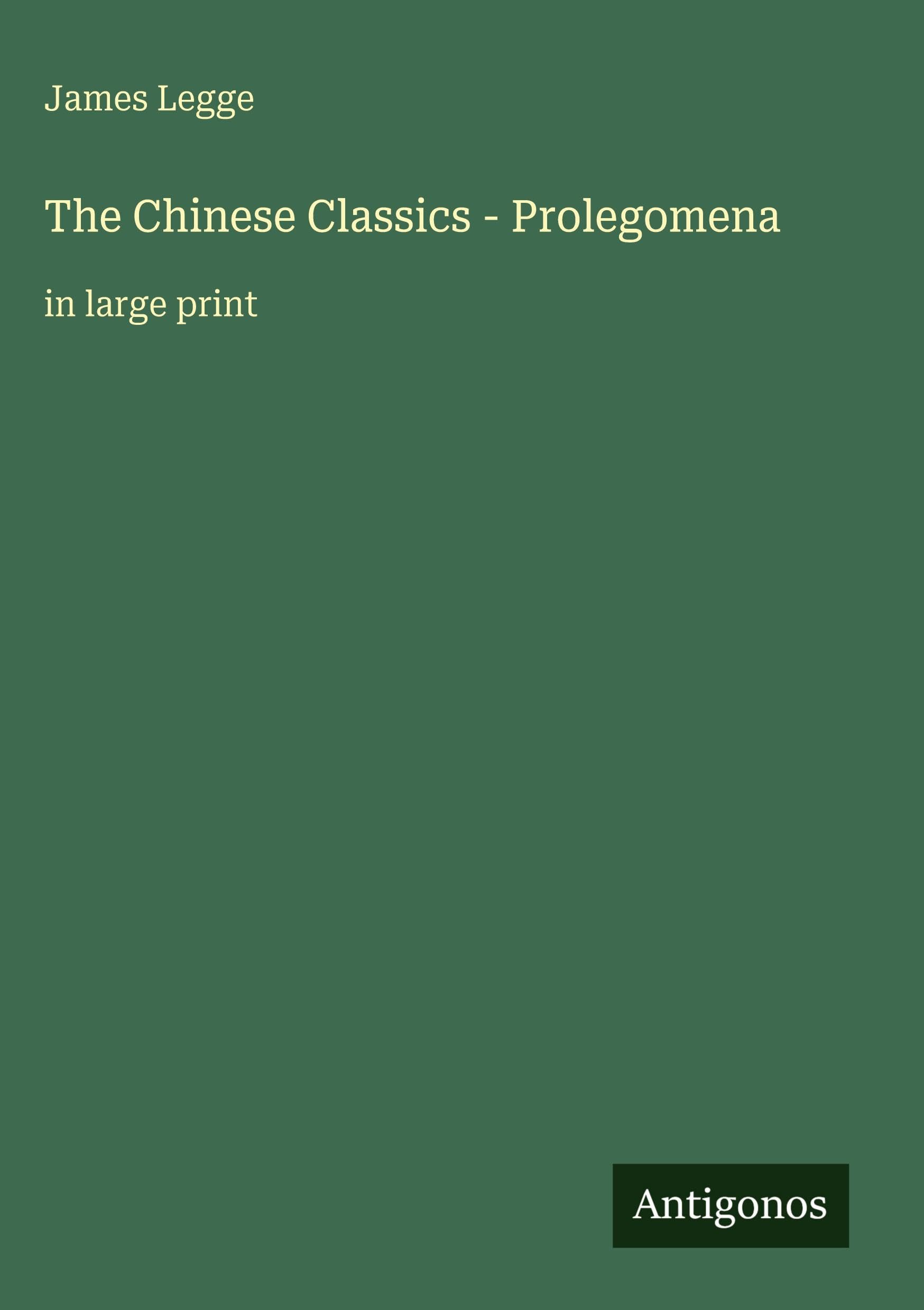 The Chinese Classics - Prolegomena: in large print