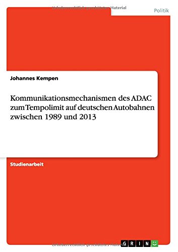 Kommunikationsmechanismen des ADAC zum Tempolimit auf deutschen Autobahnen zwischen 1989 und 2013