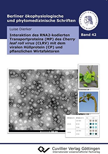 Interaktion des RNA2-kodierten Transportproteins (MP) des Cherry leaf roll virus (CLRV) mit dem viralen Hüllprotein (CP) und pflanzlichen ... und phytomedizinische Schriften)
