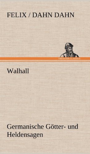 Walhall. Germanische Götter- und Heldensagen: Germanische Götter- und Heldensagen