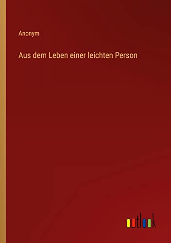Aus dem Leben einer leichten Person