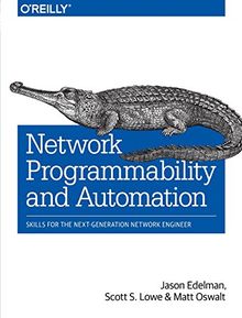 Network Programmability and Automation: Skills for the Next-Generation Network Engineer