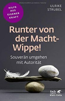 Runter von der Macht-Wippe!: Souverän umgehen mit Autorität