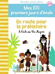 Mes 100 premiers jours d'école. Vol. 12. En route vers la préhistoire : à l'école des Cro-Magnon