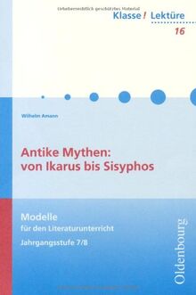 Klasse! Lektüre Band 16: Antike Mythen: Modelle für den Literaturunterricht 5-10