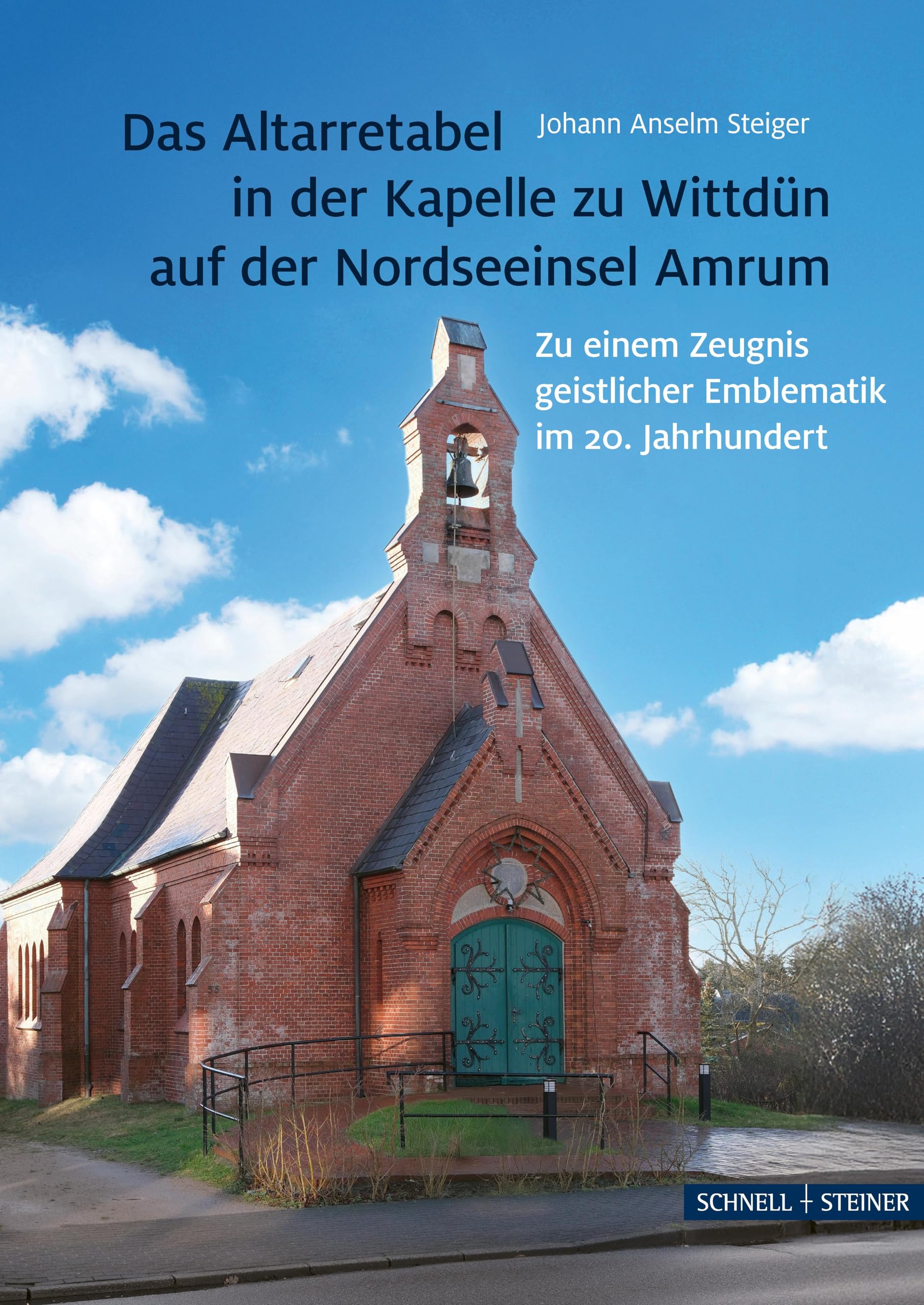Das Altarretabel in der Kapelle Wittdün auf der Nordseeinsel Amrum: Zu einem Zeugnis geistlicher Emblematik im 20. Jahrhundert (Große Kunstführer / Große Kunstführer / Kirchen und Klöster)