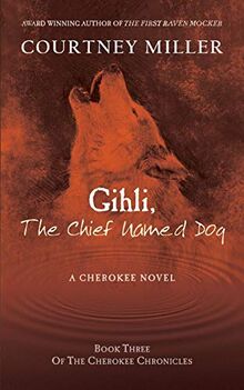 Gihli, The Chief Named Dog: Book 3 of the Cherokee Chronicles