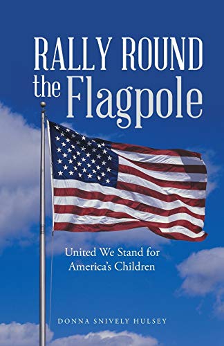 Rally Round the Flagpole: United We Stand for America'S Children