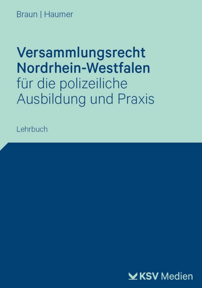 Versammlungsrecht Nordrhein-Westfalen: Ein Leitfaden für Studium und Praxis (Reihe Verwaltung in Studium und Praxis)