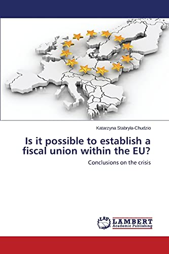 Is it possible to establish a fiscal union within the EU?: Conclusions on the crisis