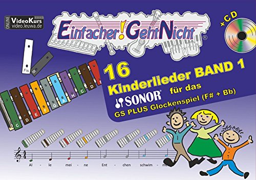 Einfacher!-Geht-Nicht: 16 Kinderlieder BAND 1 - für das SONOR GS PLUS Glockenspiel (F#+Bb) mit CD: Das besondere Notenheft für Anfänger