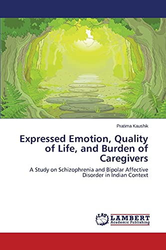 Expressed Emotion, Quality of Life, and Burden of Caregivers: A Study on Schizophrenia and Bipolar Affective Disorder in Indian Context