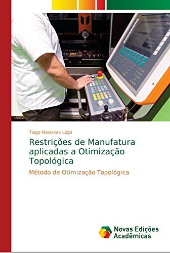 Restrições de Manufatura aplicadas a Otimização Topológica: Método de Otimização Topológica