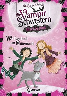 Die Vampirschwestern black & pink - Wolfsgeheul um Mitternacht